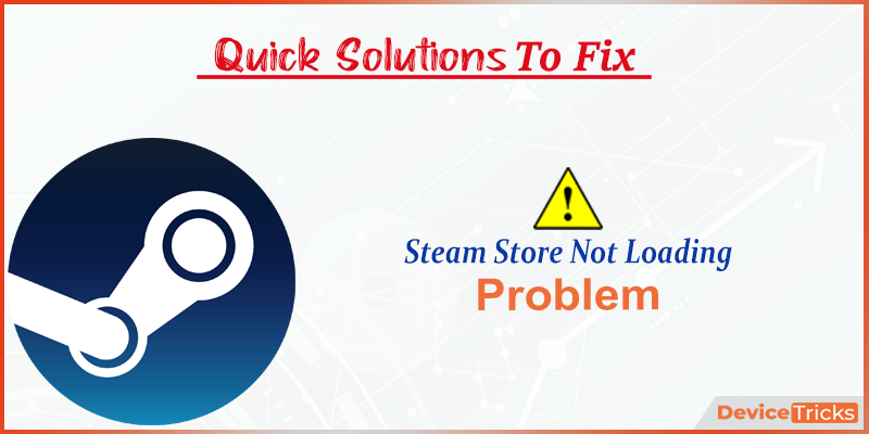 SOLVED] How to Fix Steam Store Not Loading?